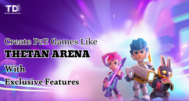 create a P2E game like thetan arena