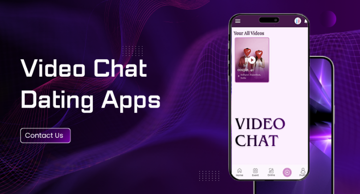Video Chat Dating Apps - Where Human Connection Comes First 